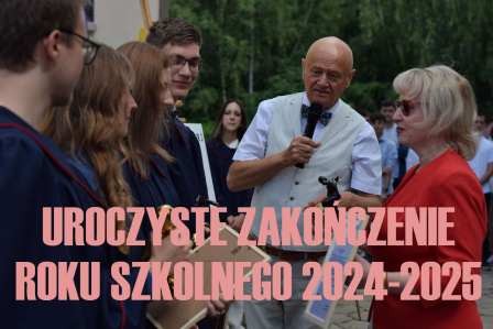 Uroczyste zakończenie roku szkolnego 2024-2025